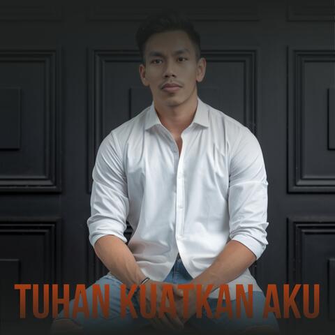 Tuhan Kuatkan Aku