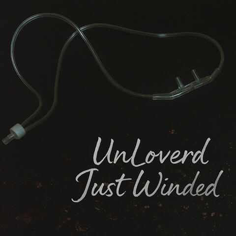UnLoverd Just Winded
