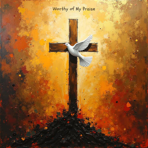 Worthy of My Praise