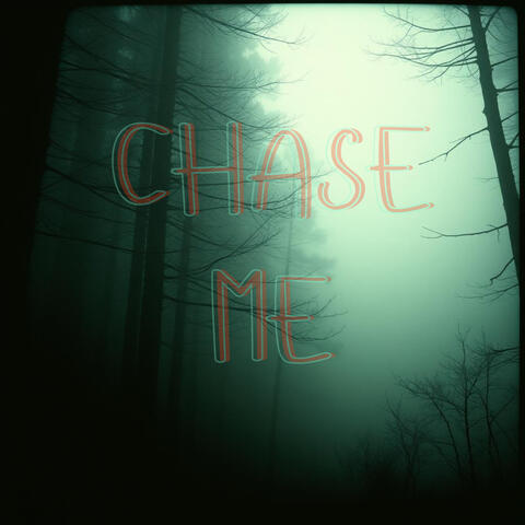 Chase Me