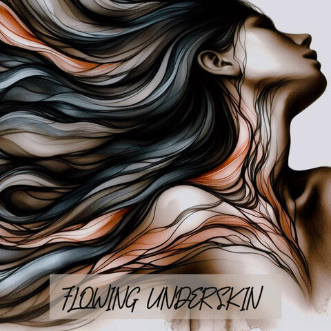 Flowing Underskin