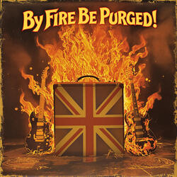By Fire Be Purged!