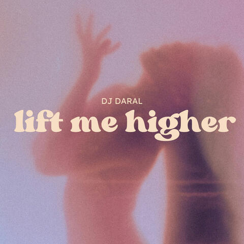 Lift Me Higher