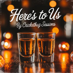 Here's To Us