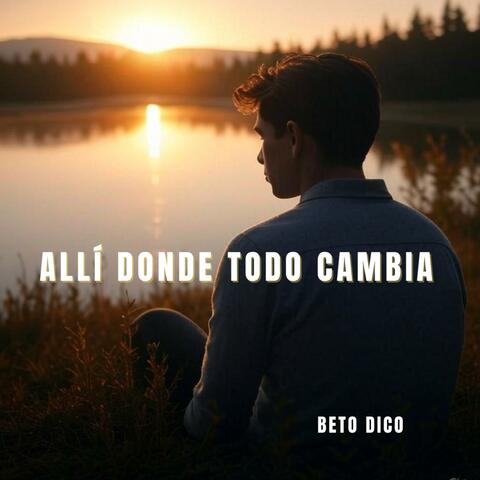 ALLÍ DONDE TODO CAMBIA