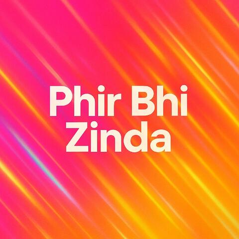 Phir Bhi Zinda