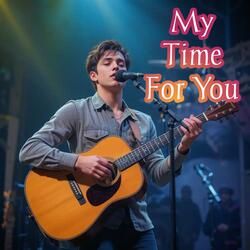 My Time For You