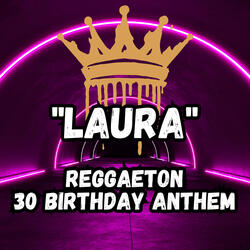 "LAURA" - Reggaeton 30 Birthday Anthem