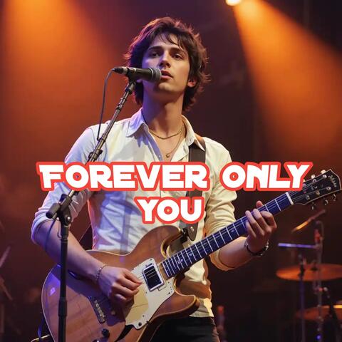 Forever only you