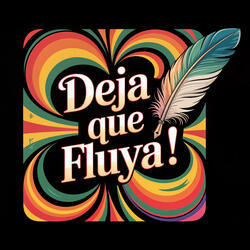 DEJA QUE FLUYA !