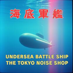 UNDERSEA BATTLE SHIP