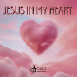 Jesus in My Heart