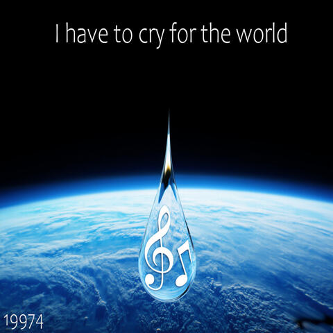 I have to cry for the World - 19974
