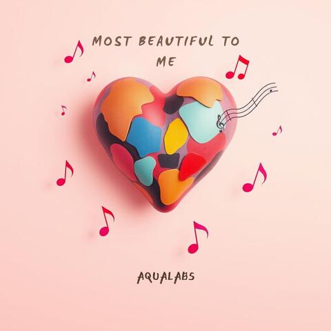 Most Beautiful To Me