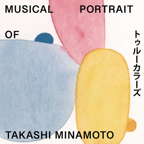Musical Portrait of Takashi Minamoto 01 : TRUE COLORS