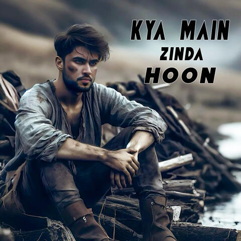 Kya Main Zinda Hoon