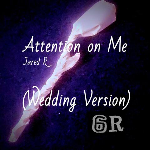 Attention on Me (Wedding Version)