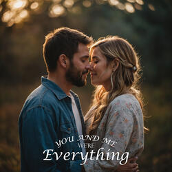You and Me, We're Everything