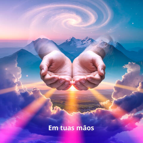 Em Tuas Mãos