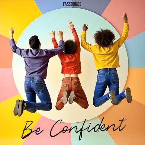 Be Confident