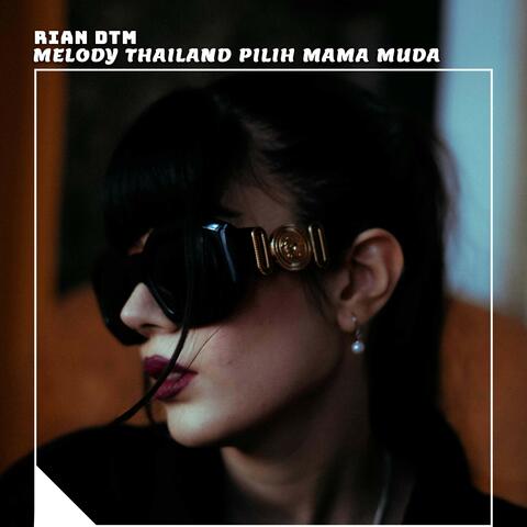 Melody Thailand Pilih Mama Muda