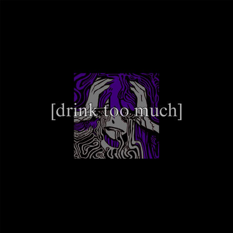drink too much