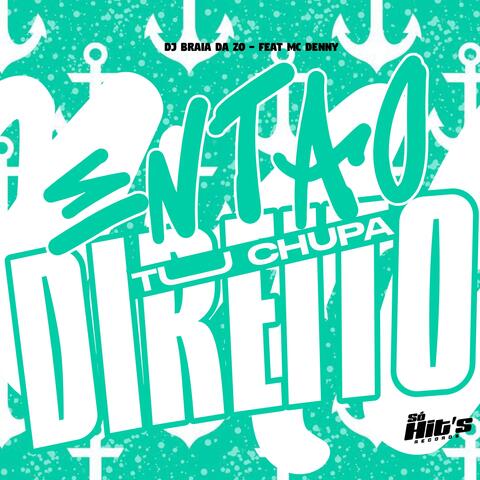 Então tu Chupa Direito