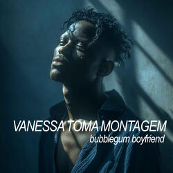 VANESSA TOMA MONTAGEM