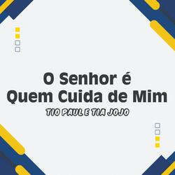 O Senhor é Quem Cuida de Mim
