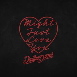 Might Just Love You