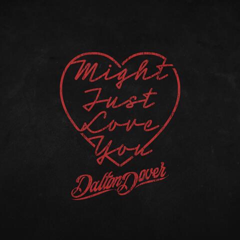Might Just Love You