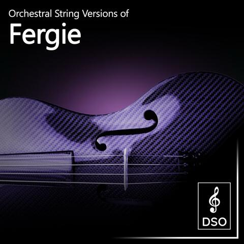 Orchestral String Versions of Fergie