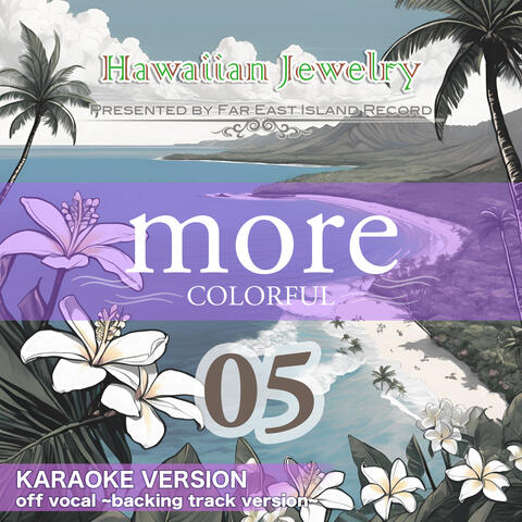MORE COLORFUL Hawaiian Jewelry 05- Karaoke Version -