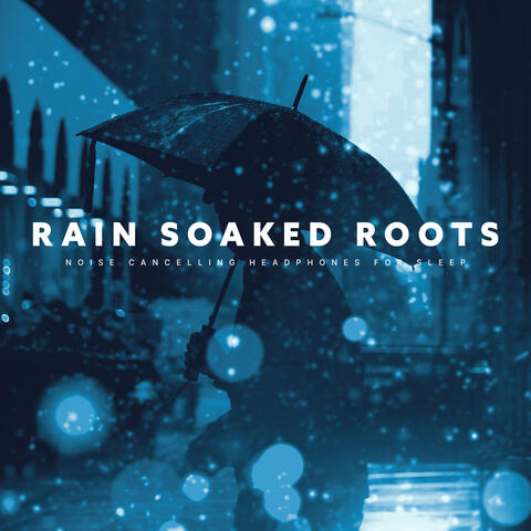 Rain Soaked Roots