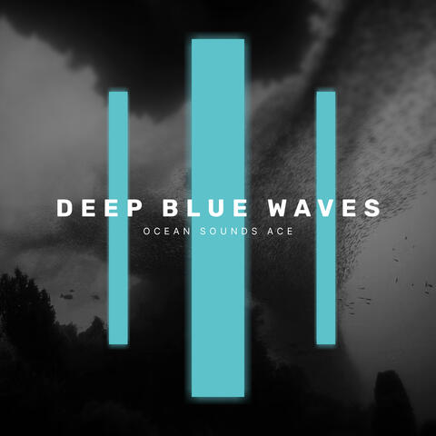 Deep Blue Waves