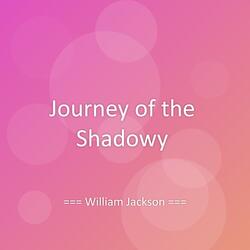 Journey of the Shadowy
