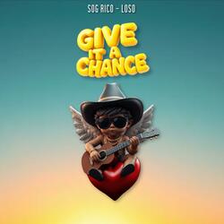 Give It A Chance