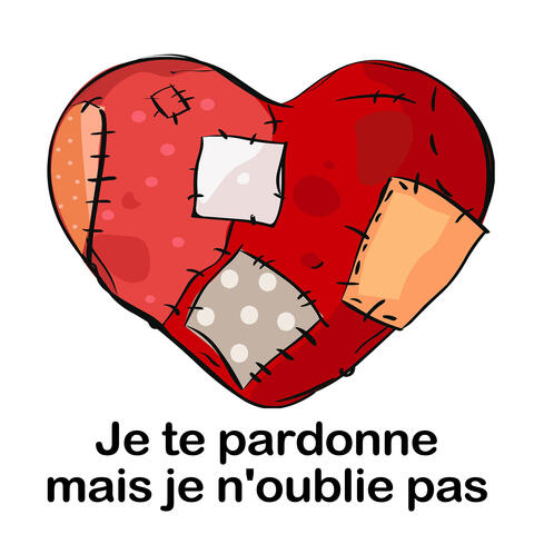 Je te pardonne mais je n'oublie pas