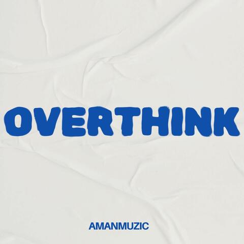 Overthink