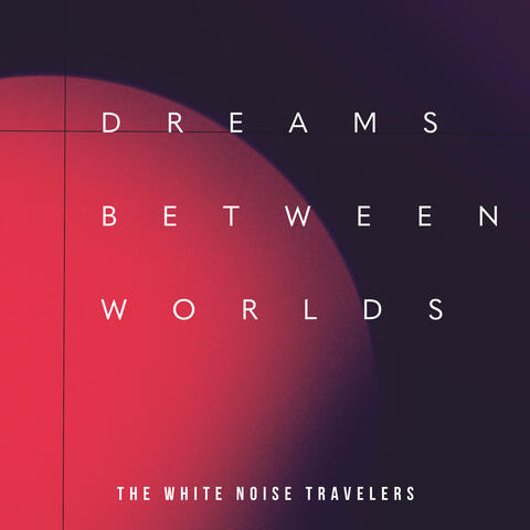 Dreams Between Worlds