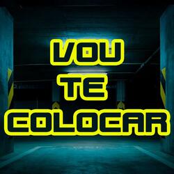 VOU TE COLOCAR