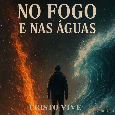No Fogo e Nas Águas