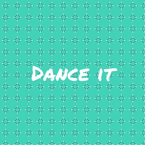 Dance it