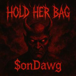 Hold Her Bag