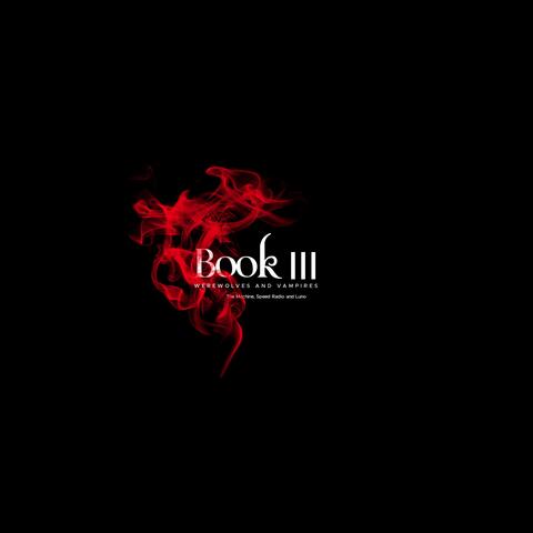 Book III: Werewolves And Vampires