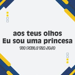 aos teus olhos Eu sou uma princesa