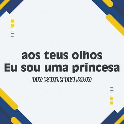 aos teus olhos Eu sou uma princesa
