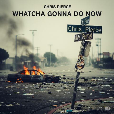 Whatcha gonna do now