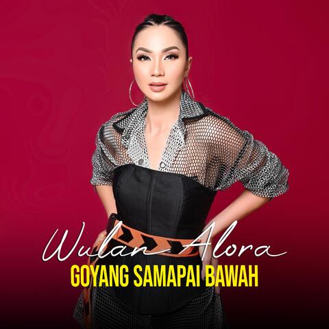 Goyang Sampai Bawah