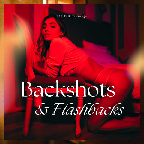 Backshots & Flashbacks